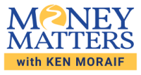 Money matters with ken moraif